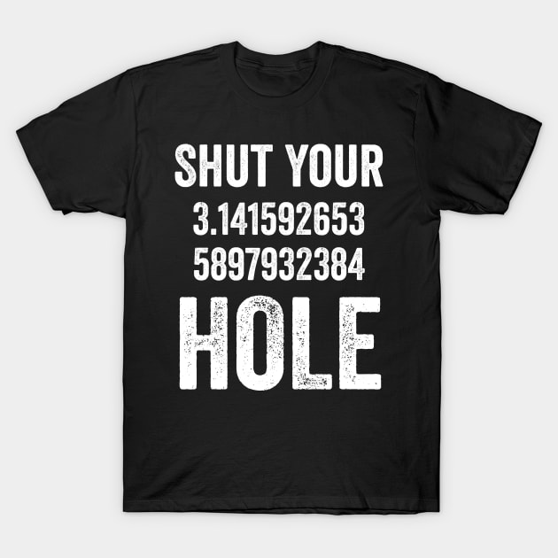 Shut Your Pi Hole T-Shirt by Midlife50